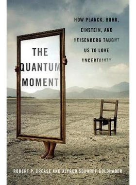 预订 The Quantum Moment: How Planck, Bohr, Einstein, and Heisenberg Taught Us to Love Uncertainty 量子时刻：普朗克、波尔