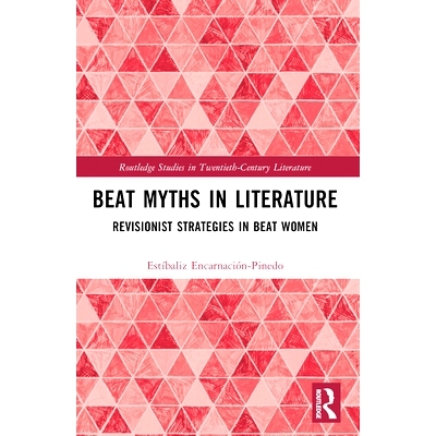 预订 Beat Myths in Literature: Revisionist Strategies in Beat Women 打破文学神话：《打女人》中的修正主义策略: 9781032121