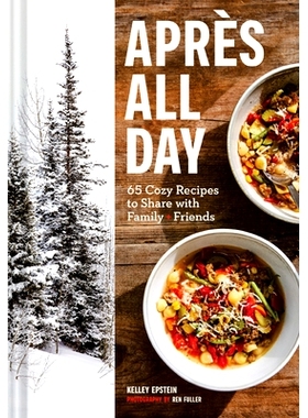 预订 Apres All Day: 65+ Cozy Recipes to Share with Family and Friends: 9781797207865