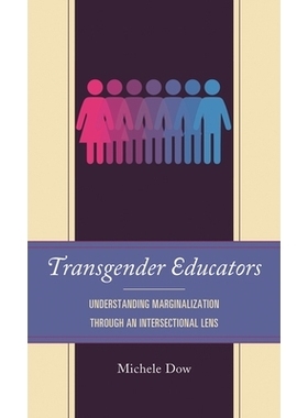 预订 Transgender Educators: Understanding Marginalization through an Intersectional Lens 跨性别教育者：通过交叉镜头了解