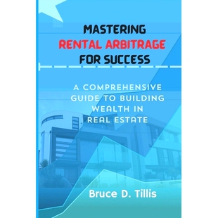 Estate. Wealth 预订 Success Building Comprehensive Mastering Arbitrage Rental Real 9798322138365 for Guide
