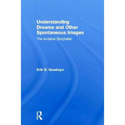 预订 Understanding Dreams and Other Spontaneous Images: The Invisible Storyteller 看不见的说书人：解读梦想与其他自发形象