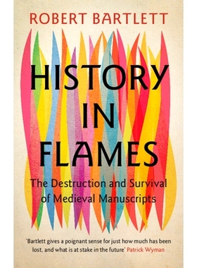 预订 History in Flames: The Destruction and Survival of Medieval Manuscripts 火焰中的历史：中世纪手稿的毁灭与生存: 97810