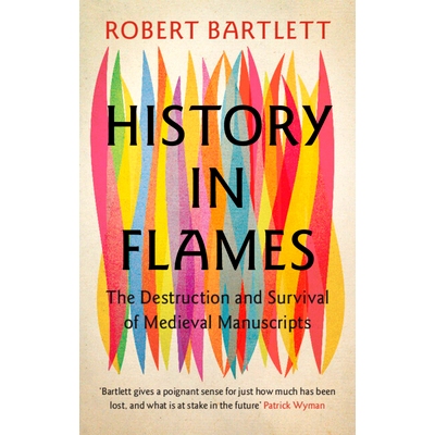 预订 History in Flames: The Destruction and Survival of Medieval Manuscripts 火焰中的历史：中世纪手稿的毁灭与生存: 97810
