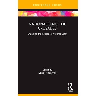 预订 Nationalising the Crusades: Engaging the Crusades, Volume Eight 将十字军东征国有化：参与十字军东征 第8卷: 978103214