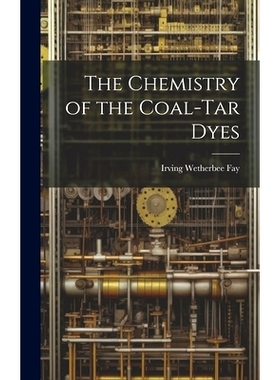 预订 The Chemistry of the Coal-Tar Dyes: 9781019666272