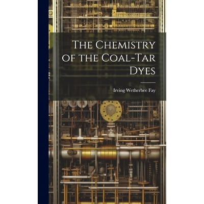 预订 The Chemistry of the Coal-Tar Dyes: 9781019666272