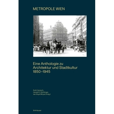 预订 METROPOLE WIEN: Eine Anthologie zu Architektur und Stadtkultur 1850–1945: 9783035626759