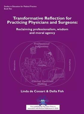[预订]Transformative Reflection for Practicing Physicians and Surgeons: Reclaiming professionalism, wisdom 9781789630343