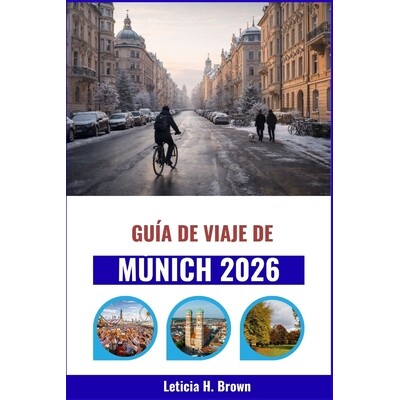 预订 Guía de viaje de Múnich 2026: Explorando los rincones secretos de la ciudad, su rica historia y sus auténticas e