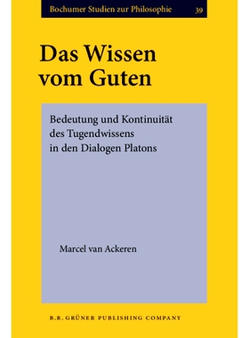 预订 Das Wissen vom Guten. Bedeutung und Kontinuität des Tugendwissens in den Dialogen Platons.: 9789060323687