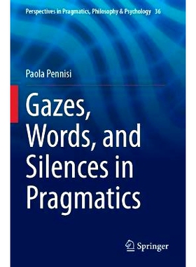 预订 Gazes, Words, and Silences in Pragmatics 语用学的凝视、言语与沉默: 9783031425738