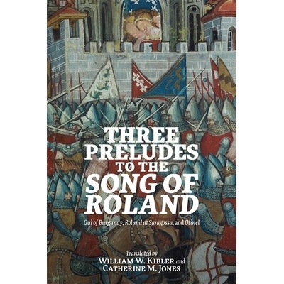 预订 Three Preludes to the  Song of Roland: Gui of Burgundy, Roland at Saragossa, and Otinel 罗兰之歌的三个前奏曲：勃艮