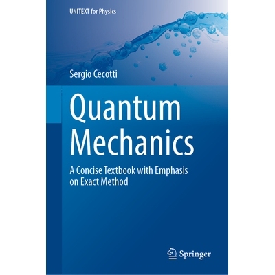 预订 Quantum Mechanics: A Concise Textbook with Emphasis on Exact Method 量子力学：强调*方法的简明*: 9783031988233