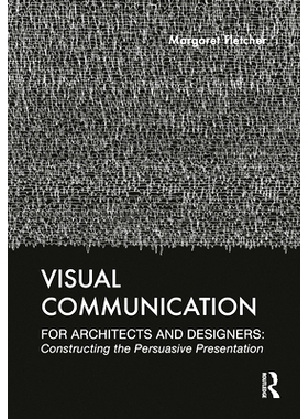预订 Visual Communication for Architects and Designers: Constructing the Persuasive Presentation 建筑师和设计师的视觉传