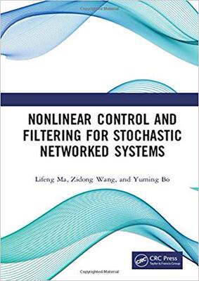 【预售】Nonlinear Control and Filtering for Stochastic Networked Systems