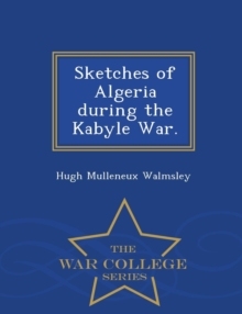 【预订】Sketches of Algeria During the Kabyle War. - War College Series 9781296025090