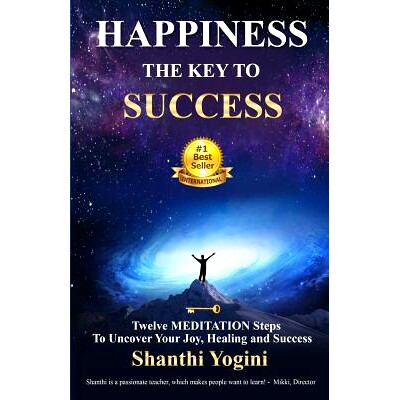 预订 Happiness The Key To Success: Twelve Meditation Steps To Uncover Your Joy, Healing and Success: 9781987505023