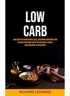 预订 Low Carb: Low Carb For Rapid Weight Loss, Regaining Confidence And Healing Your Body With Top Delicious & Simple Lo