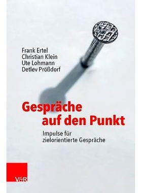 预订 Gespräche auf den Punkt: Impulse für zielorientierte Gespräche 对话切中要点：以目标为导向的对话的冲动: 978352577