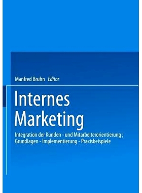 预订 Internes Marketing: Integration der Kunden- und Mitarbeiterorientierung; Grundlagen — Implementierung — Praxisbei