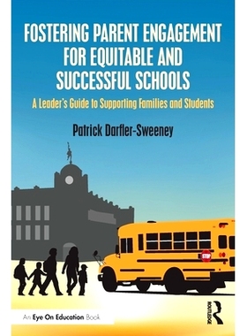 预订 Fostering Parent Engagement for Equitable and Successful Schools: A Leader’s Guide to Supporting Families and Stud