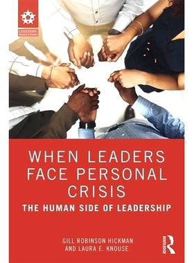 预订 When Leaders Face Personal Crisis: The Human Side of Leadership 领导人面对个人危机的时刻：领导力的人性方面: 9780367