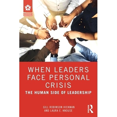 预订 When Leaders Face Personal Crisis: The Human Side of Leadership 领导人面对个人危机的时刻：领导力的人性方面: 9780367
