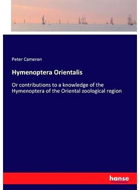 预订 Hymenoptera Orientalis: Or contributions to a knowledge of the Hymenoptera of the Oriental zoological region: 97833