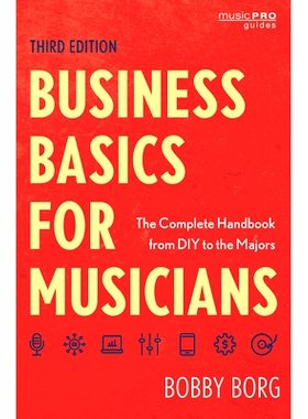 预订 Business Basics for Musicians: The Complete Handbook from DIY to the Majors, Third Edition 音乐家的商业基础：从DIY