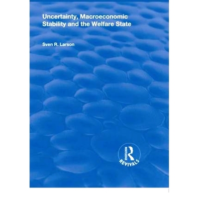 预订 Uncertainty, Macroeconomic Stability and the Welfare State 不确定性，宏观经济稳定与福利国家: 9781138724891