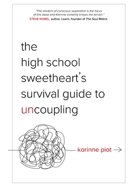 预订 High School Sweetheart’s Survival Guide to Uncoupling: Secrets to Moving Forward After a Marriage That Defined You