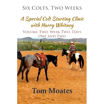 预订 Six Colts, Two Weeks, Volume Two: A Special Colt Starting Clinic with Harry Whitney: 9780999246528