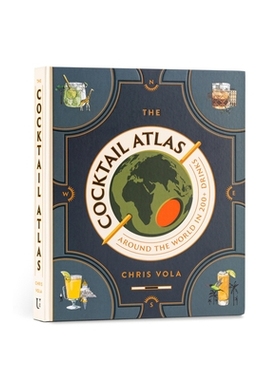 预订 The Cocktail Atlas: Around the World in 200+ Drinks - A Cocktail Book: 9781454952404