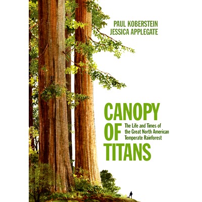 预订 Canopy of Titans: The Life and Times of the Great North American Temperate Rainforest 泰坦之冠：北美温带雨林的生平