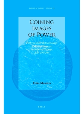 预订 Coining Images of Power: Patterns in the Representation of Roman Emperors on Imperial Coinage, A.D. 193-284 权力的