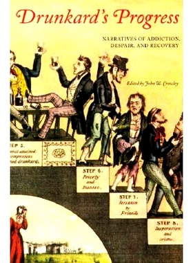 预订 Drunkard’s Progress: Narratives of Addiction, Despair, and Recovery 醉汉的进步：成瘾、绝望和康复的叙述: 9780801860