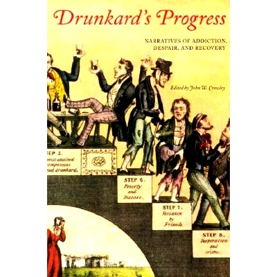 预订 Drunkard’s Progress: Narratives of Addiction, Despair, and Recovery 醉汉的进步：成瘾、绝望和康复的叙述: 9780801860