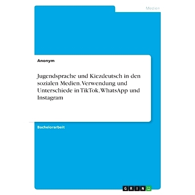 预订 Jugendsprache und Kiezdeutsch in den sozialen Medien. Verwendung und Unterschiede in TikTok, WhatsApp und Instagram