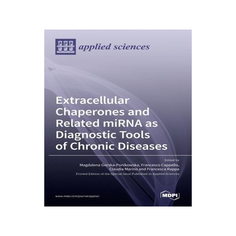 [预订]Extracellular Chaperones and Related miRNA as Diagnostic Tools of Chronic Diseases 9783036521480