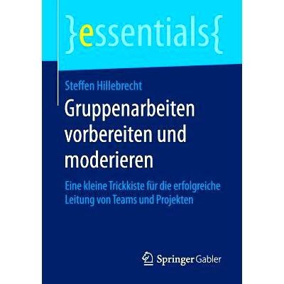 预订 Gruppenarbeiten vorbereiten und moderieren: Eine kleine Trickkiste für die erfolgreiche Leitung von Teams und Proj