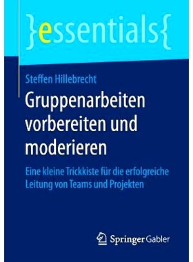 预订 Gruppenarbeiten vorbereiten und moderieren: Eine kleine Trickkiste für die erfolgreiche Leitung von Teams und Proj