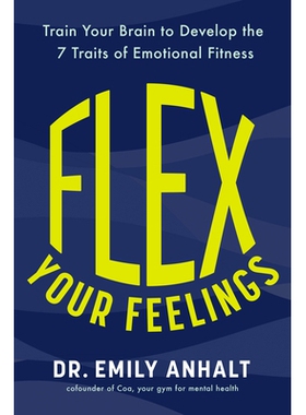 预订 Flex Your Feelings: Train Your Brain to Develop the 7 Traits of Emotional Fitness 释放你的情感：训练你的大脑，培养