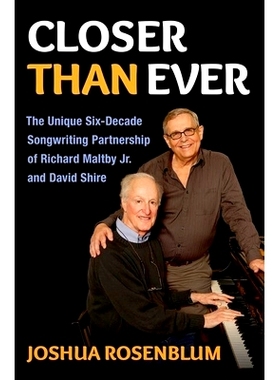 预订 Closer than Ever: The Unique Six-Decade Songwriting Partnership of Richard Maltby Jr. and David Shire 比以往更加亲