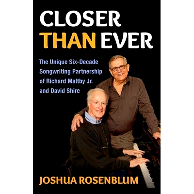 预订 Closer than Ever: The Unique Six-Decade Songwriting Partnership of Richard Maltby Jr. and David Shire 比以往更加亲