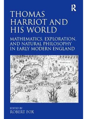 预订 Thomas Harriot and His World: Mathematics, Exploration, and Natural Philosophy in Early Modern England: 97811381101