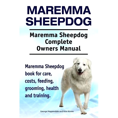 预订 Maremma Sheepdog. Maremma Sheepdog Complete Owners Manual. Maremma Sheepdog book for care, costs, feeding, grooming