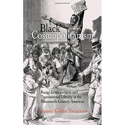 预订 Black Cosmopolitanism: Racial Consciousness and Transnational Identity in the Nineteenth-Century Americas: 97808122