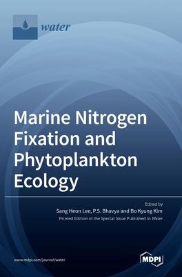 [预订]Marine Nitrogen Fixation and Phytoplankton Ecology 9783036546674 书籍/杂志/报纸 科学技术类原版书 原图主图