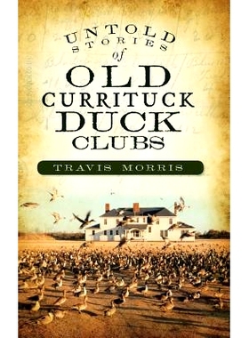 预订 Untold Stories of Old Currituck Duck Clubs: 9781540224231